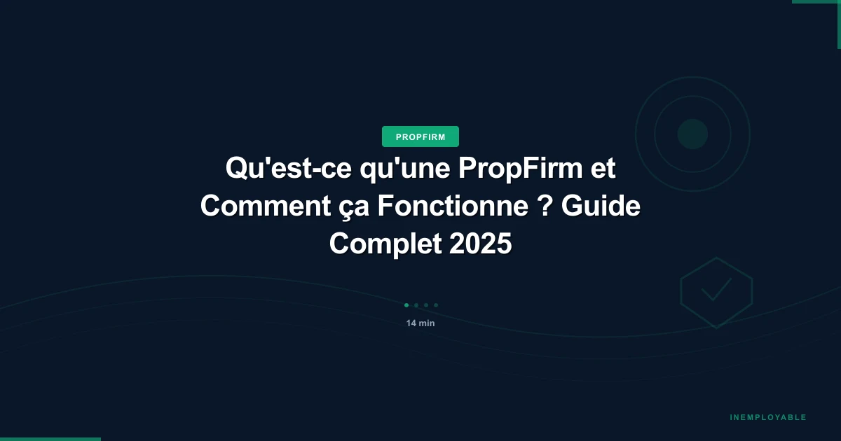 Guide complet : Qu'est-ce qu'une PropFirm et comment ça fonctionne en 2025